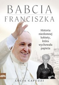 Babcia Franciszka. Historia niezłomnej - okładka książki