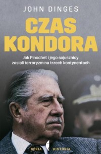 Czas Kondora. Jak Pinochet i jego - okładka książki