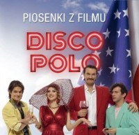 Disco Polo. Piosenki z filmu - okładka płyty