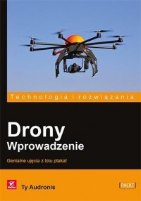 Drony. Wprowadzenie. Seria: Technologia - okładka książki
