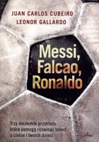 Messi, Falcao, Ronaldo. Trzy niezwykłe - okładka książki