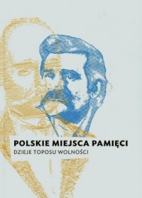 Polskie miejsca pamięci. Dzieje - okładka książki
