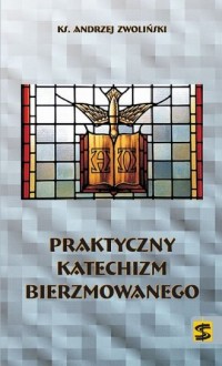 Praktyczny katechizm bierzmowanego - okładka książki