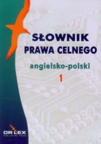 Słowniki prawa celnego polsko-angielskie, - okładka podręcznika