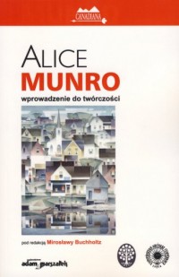Alice Munro. Wprowadzenie do twórczości. - okładka książki