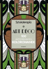 Art deco. 100 antystresowych kolorowanek - okładka książki