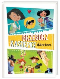Grzegorz Kasdepke dzieciom - okładka książki