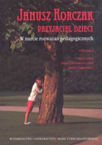 Janusz Korczak przyjaciel dzieci. - okładka książki