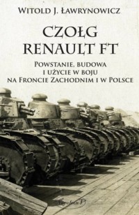 Czołg Renault FT. Powstanie, budowa - okładka książki