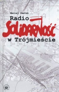 Radio Solidarność w Trójmieście - okładka książki