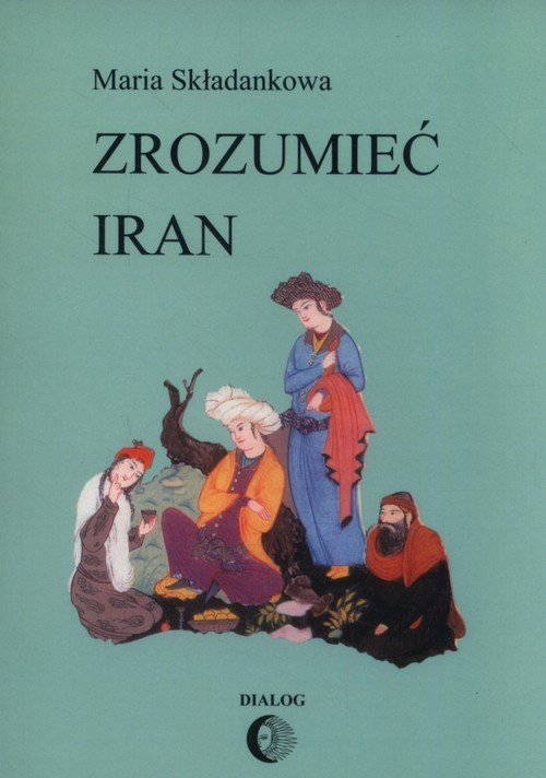 Zrozumieć Iran. Ze studiów nad - okładka książki