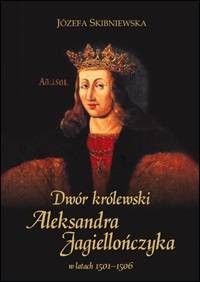 Dwór królewski Aleksandra Jagiellończyka - okładka książki
