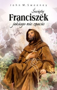 Święty Franciszek jakiego nie znacie - okładka książki