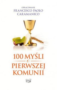 100 myśli o Pierwszej Komunii Świętej - okładka książki