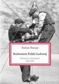Budowanie Polski Ludowej. Robotnicy - okładka książki