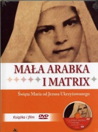 Mała Arabka i Matrix. Świeta Maria od Jezusa Ukrzyżowanego (książka film DVD)
