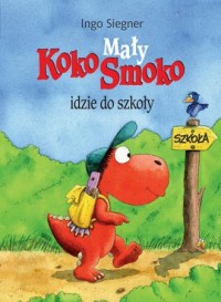 Mały Koko Smoko idzie do szkoły - okładka książki