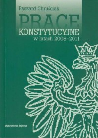 Prace konstytucyjne w latach 2008-2011 - okładka książki