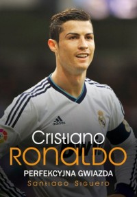 Cristiano Ronaldo. Perfekcyjna - okładka książki