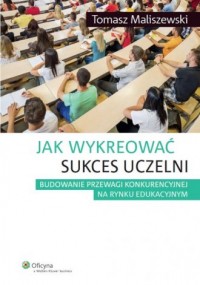 Jak wykreować sukces uczelni - okładka książki