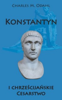 Konstantyn i chrześcijańskie Cesarstwo - okładka książki