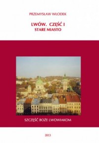 Lwów cz. I. Stare miasto - okładka książki