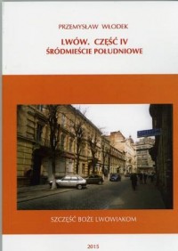 Lwów cz. IV. Śródmieście Południowe - okładka książki