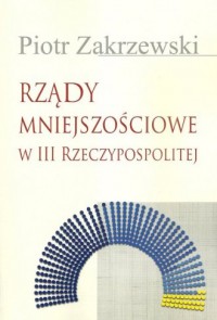 Rządy mniejszościowe w III Rzeczypospolitej - okładka książki