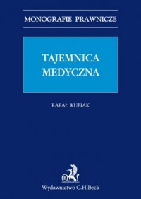 Tajemnica medyczna. Seria: Monografie - okładka książki