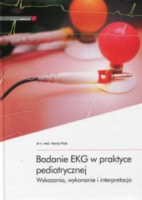 Badanie EKG w praktyce pediatrycznej. - okładka książki