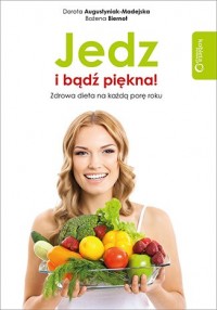 Jedz i bądź piękna! Zdrowa dieta - okładka książki