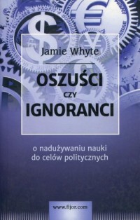 Oszuści czy ignoranci - okładka książki