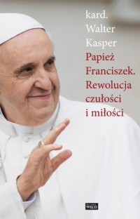 Papież Franciszek. Rewolucja czułości - okładka książki