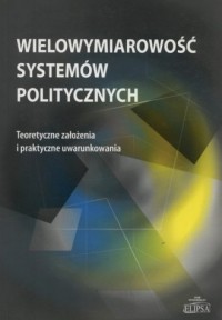 Wielowymiarowość systemów politycznych - okładka książki