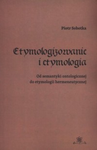 Etymologizowanie i etymologia. - okładka książki