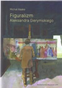 Figuralizm Aleksandra Gierymskiego - okładka książki