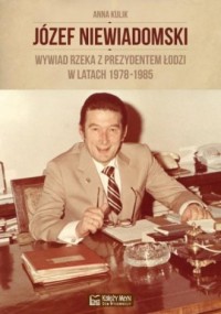 Józef Niewiadomski - wywiad rzeka - okładka książki