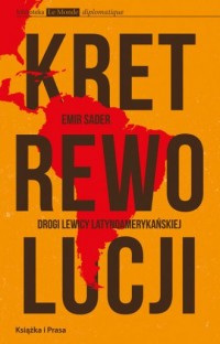 Kret rewolucji. Drogi lewicy latynoamerykańskiej - okładka książki