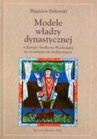 Modele władzy dynastycznej w Europie - okładka książki