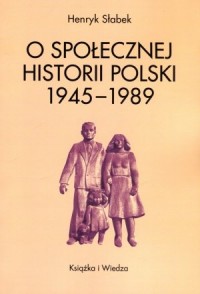 O społecznej historii Polski 1945-1989 - okładka książki