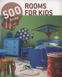 Rooms for kids. 500 tricks - okładka książki
