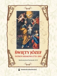 Święty Józef Patron Krakowa 1715-2015 - okładka książki