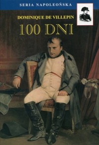 100 dni. Seria napoleońska - okładka książki