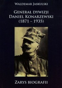Generał dywizji Daniel Konarzewski - okładka książki
