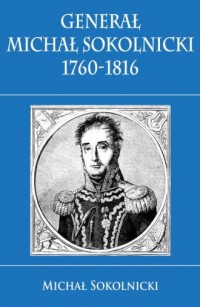 Generał Michał Sokolnicki 1760-1816 - okładka książki