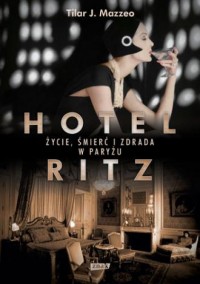 Hotel Ritz. Życie, śmierć i zdrada - okładka książki
