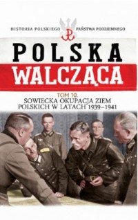 Polska Walcząca. Sowiecka okupacja - okładka książki