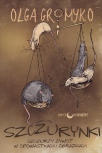 Szczurynki. Szczurzy żywot w opowiastkach - okładka książki