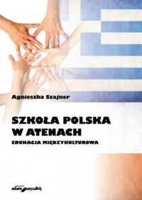 Szkoła Polska w Atenach. Edukacja - okładka książki