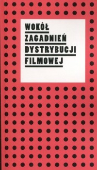 Wokół zagadnień dystrybucji filmowej - okładka książki
